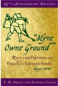 Myne Owne Ground: Race and Freedom on Virginia's Eastern Shore, 1640-1676 Myne Owne Ground: Race and Freedom on Virginia's Eastern Shore, 1640-1676