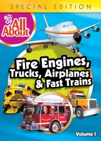 The Best of All About: Fire Engines, Trucks, Airplanes and Fast Trains The Best of All About: Fire Engines, Trucks, Airplanes and Fast Trains