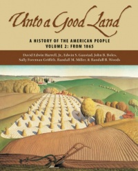 Unto A Good Land: A History Of The American People, Volume 2: From 1865 Unto A Good Land: A History Of The American People, Volume 2: From 1865