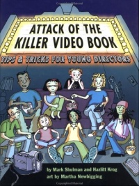 Attack of the Killer Video Book: Tips and Tricks for Young Directors Attack of the Killer Video Book: Tips and Tricks for Young Directors