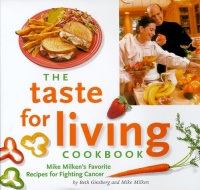 The Taste for Living Cookbook: Mike Milken's Favorite Recipes for Fighting Cancer The Taste for Living Cookbook: Mike Milken's Favorite Recipes for Fighting Cancer