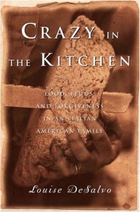 Crazy in the Kitchen: Foods, Feuds, and Forgiveness in an Italian American Family Crazy in the Kitchen: Foods, Feuds, and Forgiveness in an Italian American Family