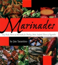 Marinades: Dry Rubs, Pastes and Marinades for Poultry, Meat, Seafood, Cheese and Vegetables Marinades: Dry Rubs, Pastes and Marinades for Poultry, Meat, Seafood, Cheese and Vegetables