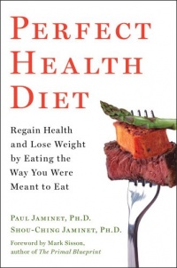 Perfect Health Diet: Regain Health and Lose Weight by Eating the Way You Were Meant to Eat Perfect Health Diet: Regain Health and Lose Weight by Eating the Way You Were Meant to Eat