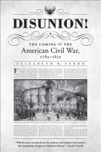 Disunion!: The Coming of the American Civil War, 1789-1859 (Littlefield History of the Civil War Era) Disunion!: The Coming of the American Civil War, 1789-1859 (Littlefield History of the Civil War Era)