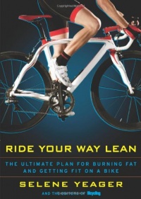 Ride Your Way Lean: The Ultimate Plan for Burning Fat and Getting Fit on a Bike Ride Your Way Lean: The Ultimate Plan for Burning Fat and Getting Fit on a Bike