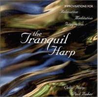 The Tranquil Harp: Improvisations for Relaxation, Meditation, Integration The Tranquil Harp: Improvisations for Relaxation, Meditation, Integration