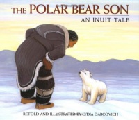 The Polar Bear Son: An Inuit Tale The Polar Bear Son: An Inuit Tale