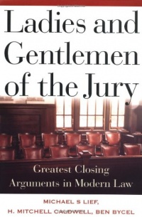 Ladies And Gentlemen Of The Jury: Greatest Closing Arguments In Modern Law Ladies And Gentlemen Of The Jury: Greatest Closing Arguments In Modern Law