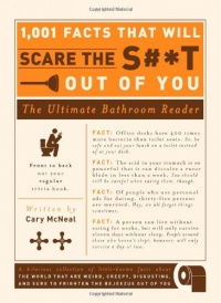 1,001 Facts that Will Scare the S#*t Out of You: The Ultimate Bathroom Reader 1,001 Facts that Will Scare the S#*t Out of You: The Ultimate Bathroom Reader
