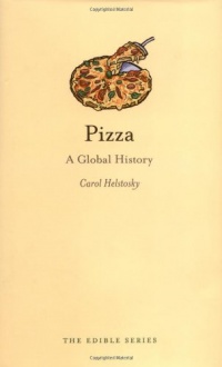 Pizza: A Global History (Reaktion Books - Edible) Pizza: A Global History (Reaktion Books - Edible)