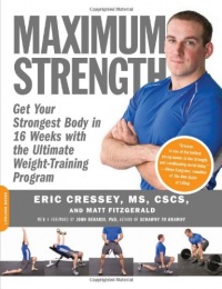 Maximum Strength: Get Your Strongest Body in 16 Weeks with the Ultimate Weight-Training Program Maximum Strength: Get Your Strongest Body in 16 Weeks with the Ultimate Weight-Training Program