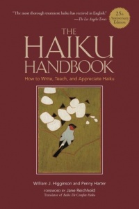 The Haiku Handbook -25th Anniversary Edition: How to Write, Teach, and Appreciate Haiku The Haiku Handbook -25th Anniversary Edition: How to Write, Teach, and Appreciate Haiku