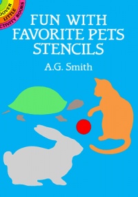 Fun with Favorite Pets Stencils (Dover Stencils) Fun with Favorite Pets Stencils (Dover Stencils)