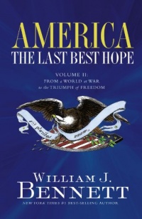 America: The Last Best Hope (Volume II): From a World at War to the Triumph of Freedom America: The Last Best Hope (Volume II): From a World at War to the Triumph of Freedom