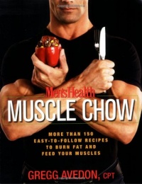 Men's Health Muscle Chow: More Than 150 Meals to Feed Your Muscles and Fuel Your Workouts Men's Health Muscle Chow: More Than 150 Meals to Feed Your Muscles and Fuel Your Workouts