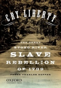 Cry Liberty: The Great Stono River Slave Rebellion of 1739 (New Narratives in American History) Cry Liberty: The Great Stono River Slave Rebellion of 1739 (New Narratives in American History)