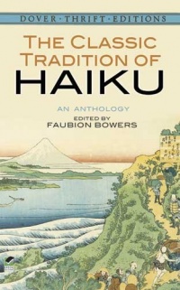 The Classic Tradition of Haiku: An Anthology (Dover Thrift Editions) The Classic Tradition of Haiku: An Anthology (Dover Thrift Editions)