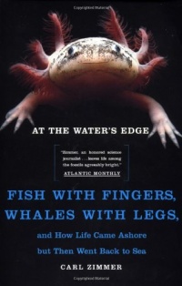 At the Water's Edge : Fish with Fingers, Whales with Legs, and How Life Came Ashore but Then Went Back to Sea At the Water's Edge : Fish with Fingers, Whales with Legs, and How Life Came Ashore but Then Went Back to Sea