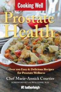 Cooking Well: Prostate Health: Over 100 Easy & Delicious Recipes for Prostate Wellness Cooking Well: Prostate Health: Over 100 Easy & Delicious Recipes for Prostate Wellness