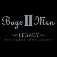 Boyz II Men - Legacy: Greatest Hits Collection Boyz II Men - Legacy: Greatest Hits Collection