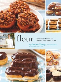 Flour: Spectacular Recipes from Boston's Flour Bakery + Cafe Flour: Spectacular Recipes from Boston's Flour Bakery + Cafe
