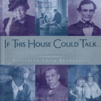 IF THIS HOUSE COULD TALK...: Historic Homes, Extraordinary Americans IF THIS HOUSE COULD TALK...: Historic Homes, Extraordinary Americans