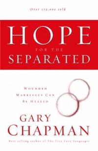 Hope For the Separated: Wounded Marriages Can Be Healed (Chapman, Gary) Hope For the Separated: Wounded Marriages Can Be Healed (Chapman, Gary)