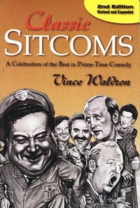Classic Sitcoms: A Celebration of the Best in Prime-Time Comedy Classic Sitcoms: A Celebration of the Best in Prime-Time Comedy