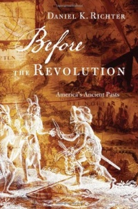 Before the Revolution: America's Ancient Pasts Before the Revolution: America's Ancient Pasts