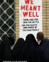 We Meant Well: How I Helped Lose the Battle for the Hearts and Minds of the Iraqi People (American Empire Project)