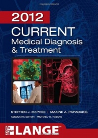 CURRENT Medical Diagnosis and Treatment 2012, Fifty-First Edition (LANGE CURRENT Series) CURRENT Medical Diagnosis and Treatment 2012, Fifty-First Edition (LANGE CURRENT Series)