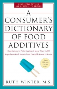 A Consumer's Dictionary of Food Additives, 7th Edition: Descriptions in Plain English of More Than 12,000 Ingredients Both Harmful and Desirable Found in Foods A Consumer's Dictionary of Food Additives, 7th Edition: Descriptions in Plain English of More Than 12,000 Ingredients Both Harmful and Desirable Found in Foods