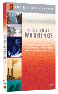 A Global Warning? (History Channel) A Global Warning? (History Channel)