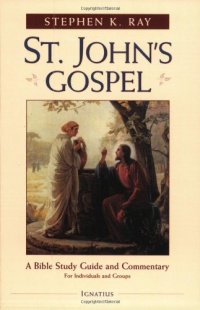 St. John's Gospel: A Bible Study Guide and Commentary St. John's Gospel: A Bible Study Guide and Commentary