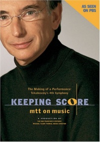Keeping Score: The Making of a Performance - Tchaikovsky's 4th Symphony Keeping Score: The Making of a Performance - Tchaikovsky's 4th Symphony