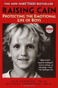 Raising Cain: Protecting the Emotional Life of Boys Raising Cain: Protecting the Emotional Life of Boys