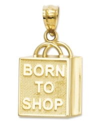 The perfect gift for the mall diva, this 14k gold shopping bag charm features the words Born to Shop engraved on the surface. Chain not included. Approximate length: 3/5 inch. Approximate width: 1/2 inch.