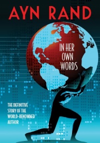 Ayn Rand: In Her Own Words Ayn Rand: In Her Own Words