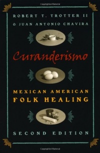 Curanderismo: Mexican American Folk Healing Curanderismo: Mexican American Folk Healing