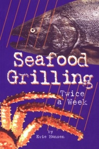 Seafood Grilling Twice a Week Seafood Grilling Twice a Week