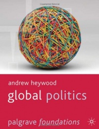 Global Politics (Palgrave Foundations) Global Politics (Palgrave Foundations)