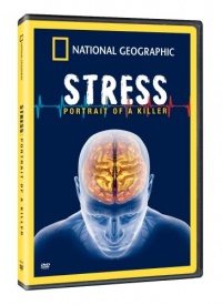 National Geographic: Stress - Portrait of a Killer National Geographic: Stress - Portrait of a Killer