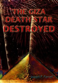 The Giza Death Star Destroyed: The Ancient War For Future Science (Giza Death Star Trilogy) The Giza Death Star Destroyed: The Ancient War For Future Science (Giza Death Star Trilogy)