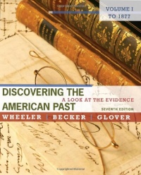 Discovering the American Past: A Look at the Evidence, Volume I: To 1877 Discovering the American Past: A Look at the Evidence, Volume I: To 1877