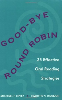 Good-bye Round Robin: 25 Effective Oral Reading Strategies Good-bye Round Robin: 25 Effective Oral Reading Strategies