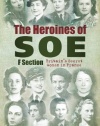 Heroines of SOE: F Section: Britain's Secret Women in France