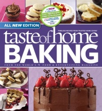Taste of Home Baking, All NEW Edition: 725+ Recipes & Variations from Classics to Best Loved! Taste of Home Baking, All NEW Edition: 725+ Recipes & Variations from Classics to Best Loved!