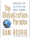 The Globalization Paradox: Democracy and the Future of the World Economy