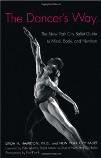 The Dancer's Way: The New York City Ballet Guide to Mind, Body, and Nutrition The Dancer's Way: The New York City Ballet Guide to Mind, Body, and Nutrition